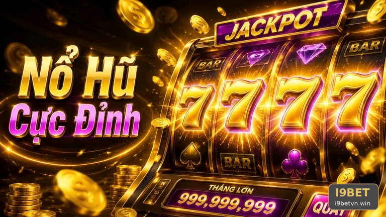 Khi Giải Trí Tại I9BET 7 Góc Nhìn Về Nổ Hũ Slot Và Jackpot